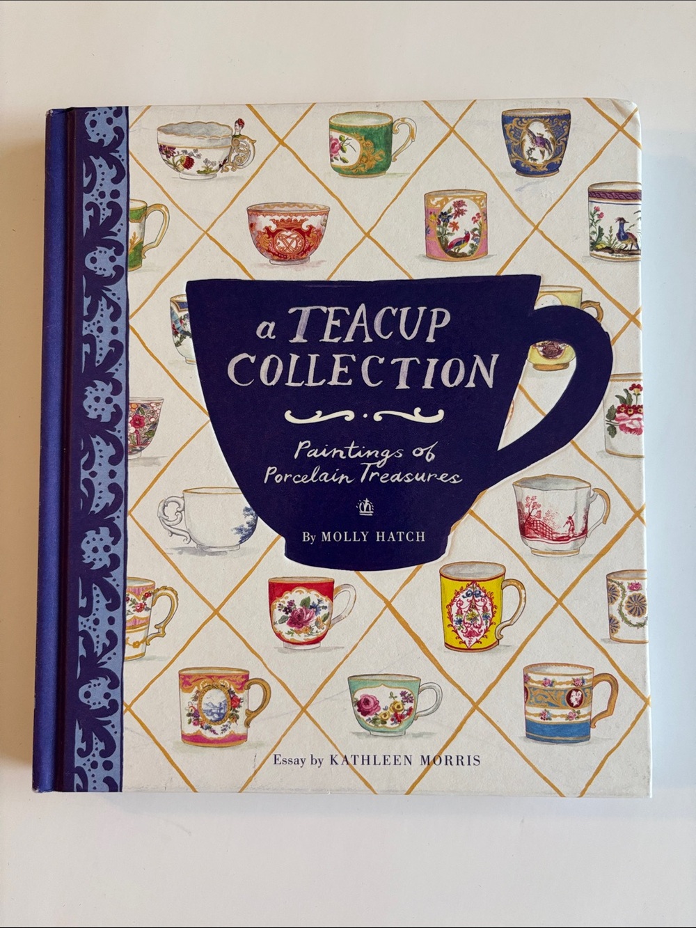 A Teacup Collection Paintings Of Porcelain Treasures Book By Molly Hatch